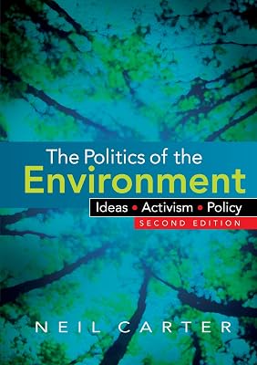 The Politics of the Environment: Ideas, Activism, Policy
