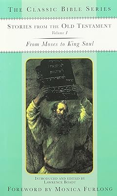 Stories From the Old Testament, Volume I: From Moses to King Saul (Classic Bible Series)