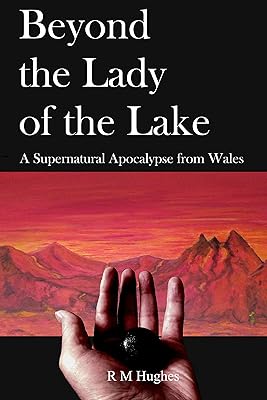 Beyond the Lady of the Lake: A Supernatural Apocalypse from Wales