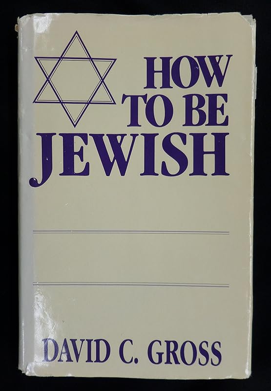 How to Be Jewish by David C. Gross-