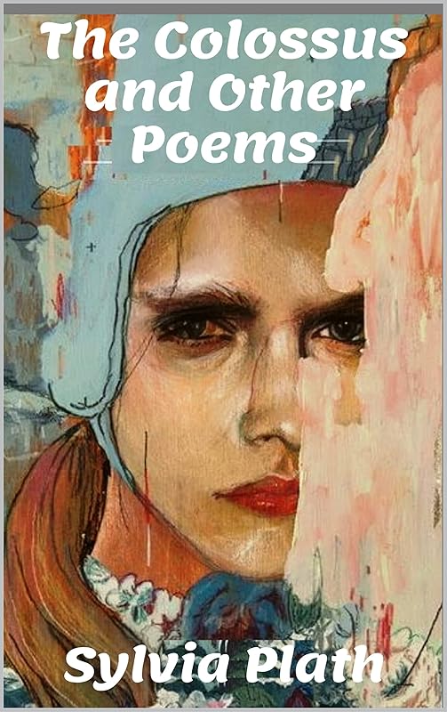 The Colossus and Other Poems by Sylvia Plath