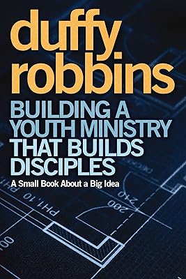 Building a Youth Ministry that Builds Disciples: A Small Book About a Big Idea