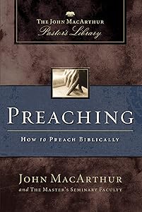Preaching: How to Preach Biblically (MacArthur Pastor's Library) by John F. MacArthur