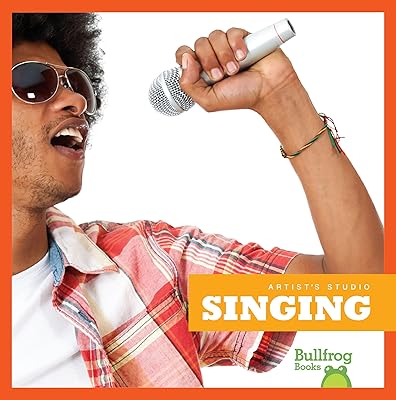 Singing (Bullfrog Books: Artist's Studio)