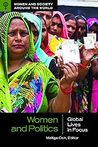 Women and Politics: Global Lives in Focus (Women and Society around the World) by Malliga Och