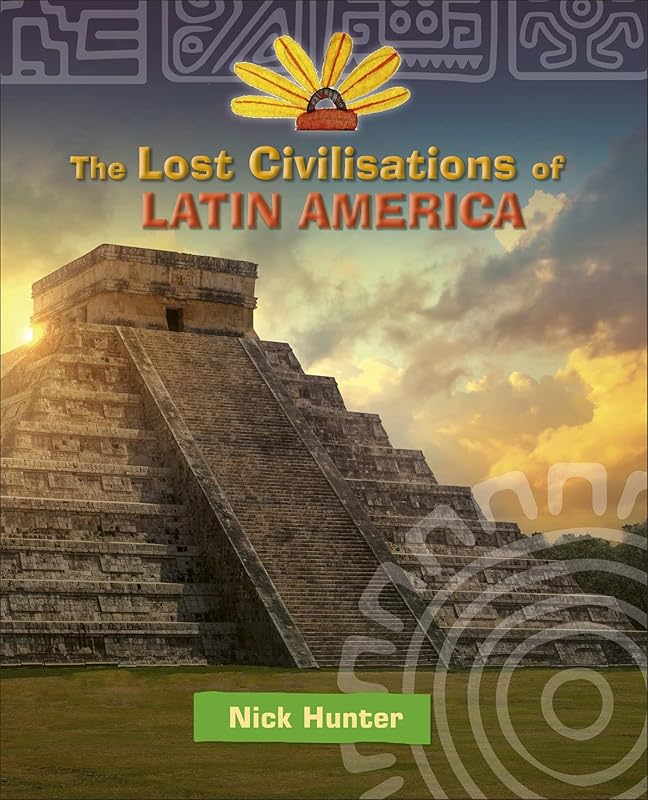 Reading Planet KS2 - The Lost Civilizations of Latin America - Level 8: Supernova (Red+ band) (Rising Stars Reading Planet) by Nick Hunter