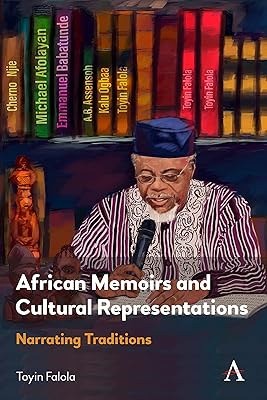 African Memoirs and Cultural Representations: Narrating Traditions (Anthem Advances in African Cultural Studies)