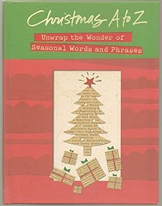 Christmas A to Z: Unwrapping the Wonder of Seasonal Words and Phrases