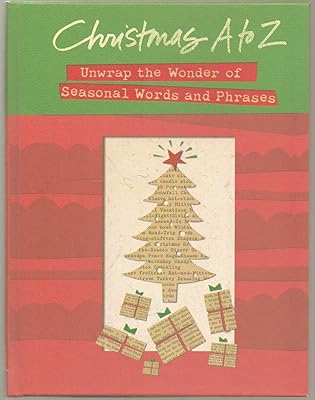 Christmas A to Z: Unwrapping the Wonder of Seasonal Words and Phrases