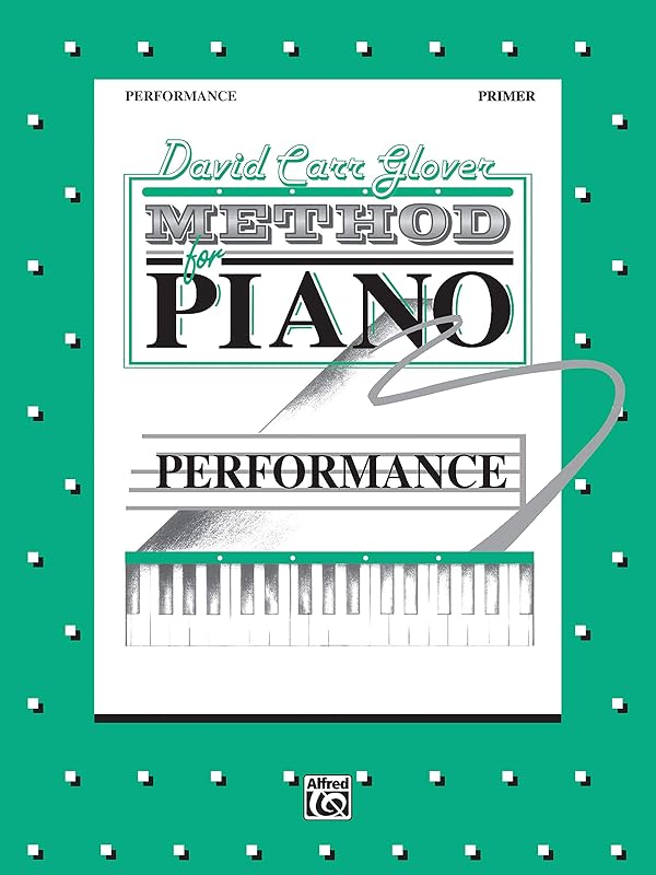 David Carr Glover Method for Piano Performance: Primer by David Carr Glover