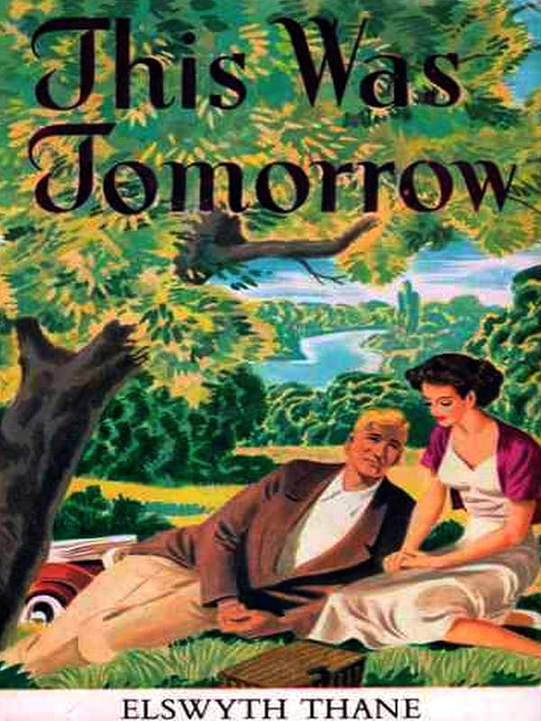 This Was Tomorrow by Elswyth Thane