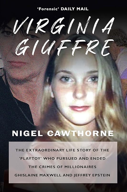Virginia Giuffre: Virginia Giuffre, Epstein's Masseuse who took down the Rich by Nigel Cawthorne