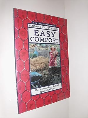 Easy Compost: The Secret to Great Soil and Spectacular Plants (Brooklyn Botanic Garden 21st-Century Gardening Series)