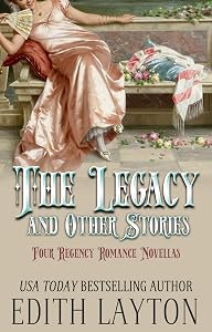 The Legacy and Other Stories: Four Regency Romance Novellas by Edith Layton
