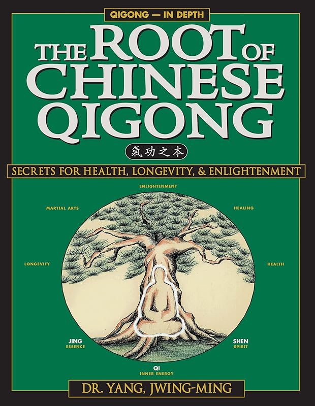The Root of Chinese Qigong 2nd. Ed.: Secrets of Health, Longevity, & Enlightenment (Qigong Foundation) by Yang Jwing-Ming