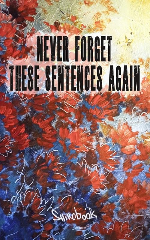 Never forget these sentences again: those cute phrases that our kids say to us that we never want to forget by Shirobook