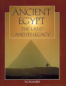 Ancient Egypt: The Land and Its Legacy by T. G. H. James