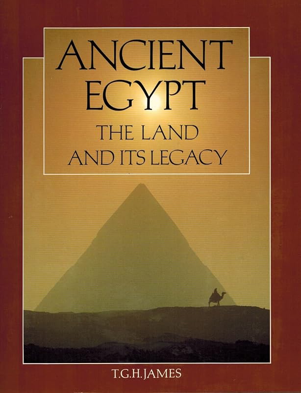 Ancient Egypt: The Land and Its Legacy by T. G. H. James
