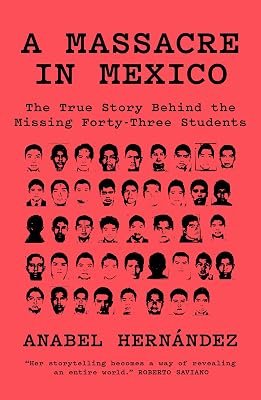 A Massacre in Mexico: The True Story Behind the Missing Forty Three Students