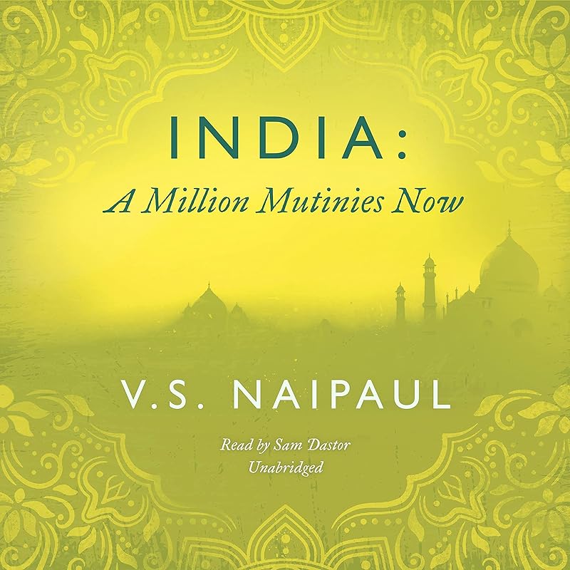 India: A Million Mutinies Now by V. S. Naipaul