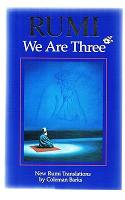 Rumi: We Are Three : New Rumi Poems
