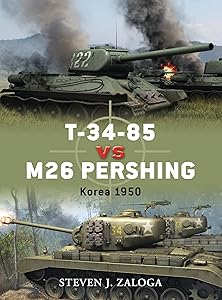 T-34-85 vs M26 Pershing: Korea 1950 (Duel Book 32) by Steven J. Zaloga