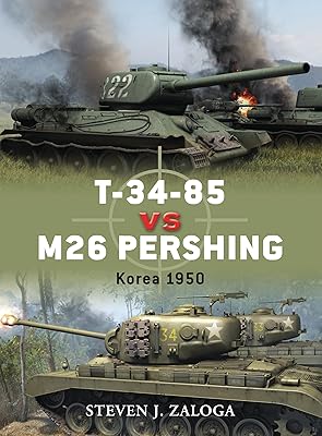 T-34-85 vs M26 Pershing: Korea 1950 (Duel Book 32)