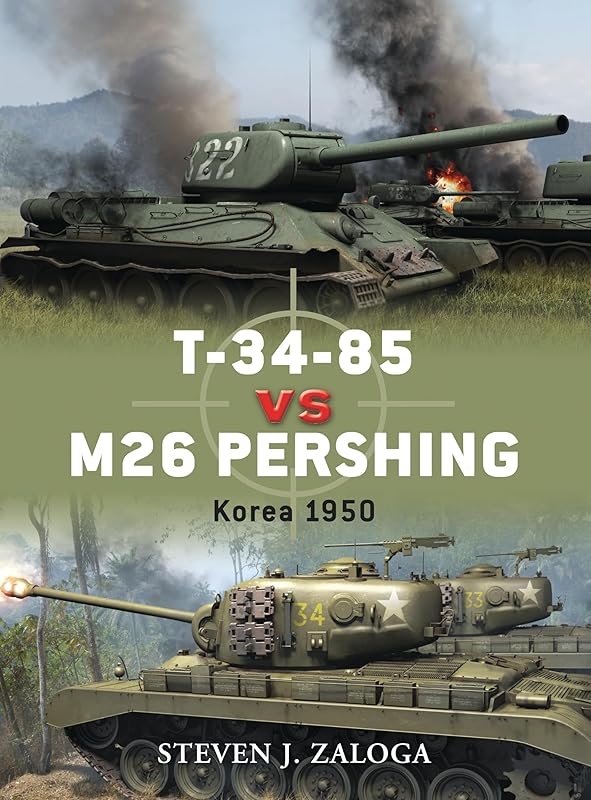 T-34-85 vs M26 Pershing: Korea 1950 (Duel Book 32) by Steven J. Zaloga