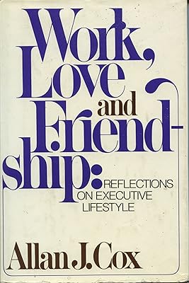Work, Love and Friendship: Reflections on Executive Lifestyle