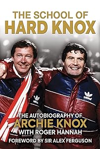 The School of Hard Knox: The Autobiography of Archie Knox by Archie Knox