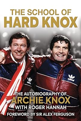 The School of Hard Knox: The Autobiography of Archie Knox