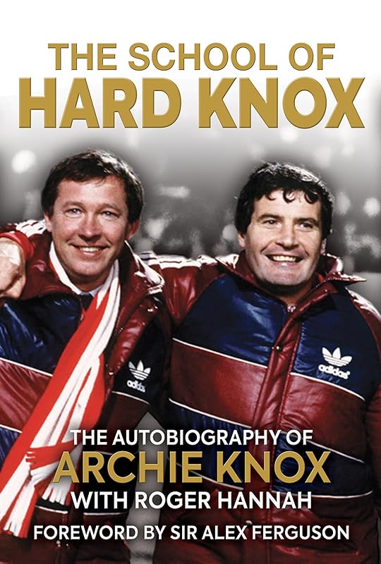 The School of Hard Knox: The Autobiography of Archie Knox by Archie Knox