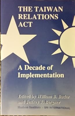 The Taiwan Relations Act: A Decade of Implementation