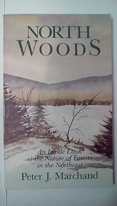 North Woods: An Inside Look at the Nature of Forests in the Northeast by Peter Marchand