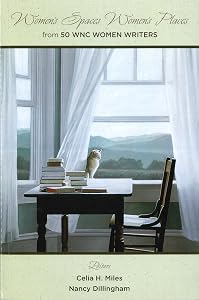 Women's Spaces Women's Places: from 50 WNC Women Writers by Celia H. Miles