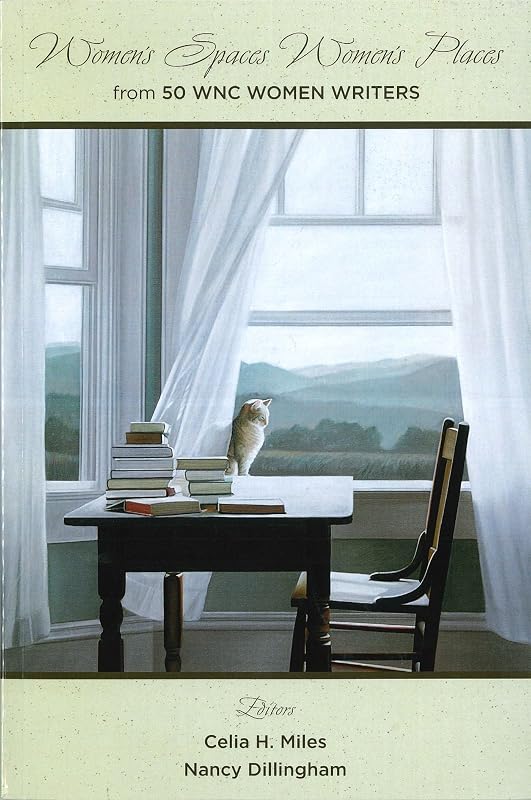 Women's Spaces Women's Places: from 50 WNC Women Writers by Celia H. Miles