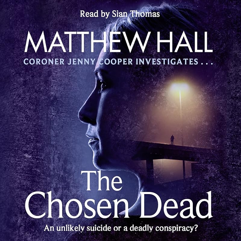 The Chosen Dead: Coroner Jenny Cooper, Book 5 by Matthew Hall