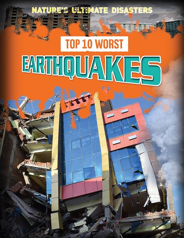 Top 10 Worst Earthquakes (Nature's Ultimate Disasters) by Louise Spilsbury