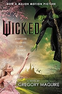 Wicked: The Inspiration for the Smash Broadway Musical and the Upcoming Major Motion Pictures (Wicked Years Book 1) by Gregory Maguire