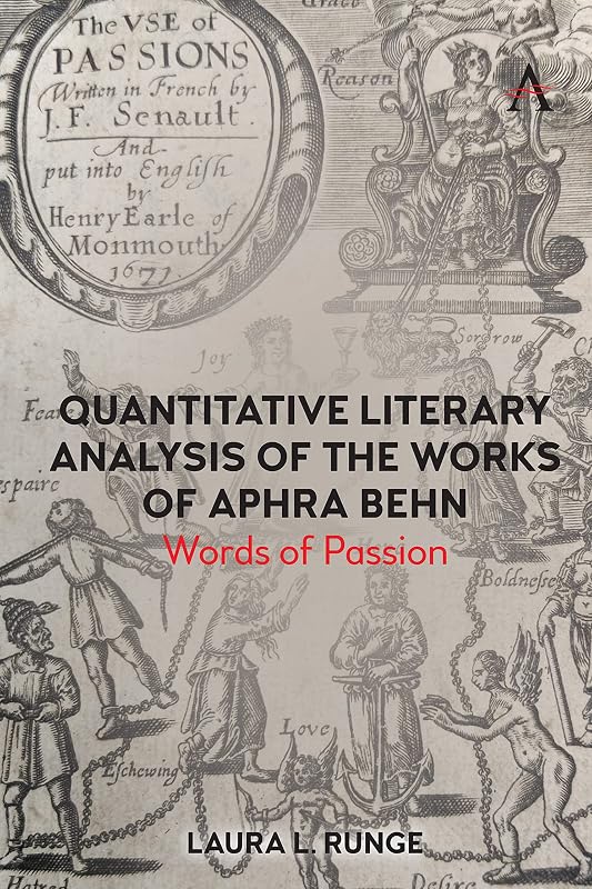 Quantitative Literary Analysis of the Works of Aphra Behn: Words of Passion by Laura L. Runge