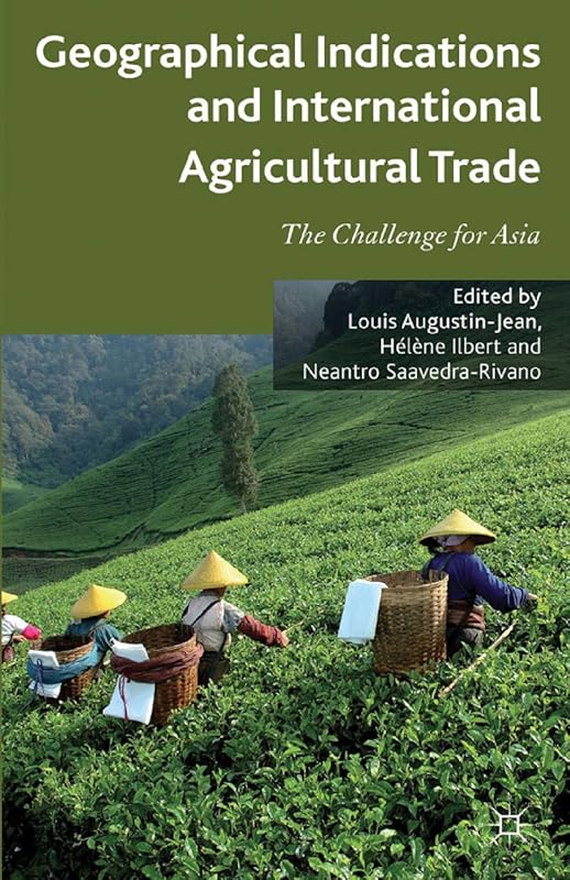 Geographical Indications and International Agricultural Trade: The Challenge for Asia by Louis Augustin-Jean