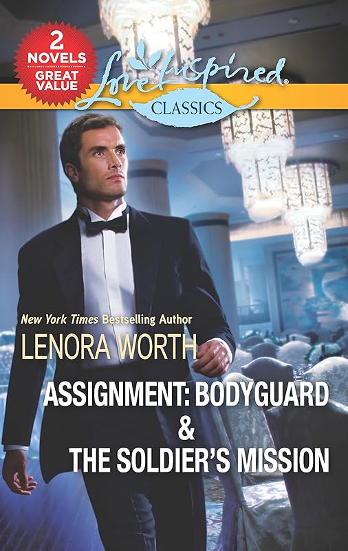 Assignment: Bodyguard & The Soldier's Mission (Love Inspired Classics) by Lenora Worth