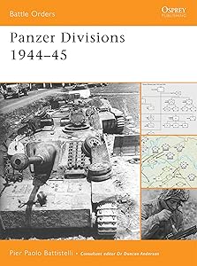 Panzer Divisions 1944–45 (Battle Orders Book 38) by Pier Paolo Battistelli