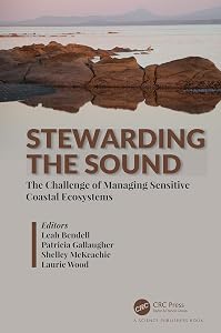 Stewarding the Sound: The Challenge of Managing Sensitive Coastal Ecosystems by Leah Bendell