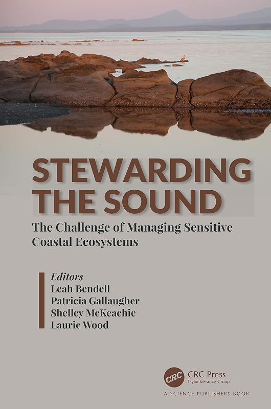 Stewarding the Sound: The Challenge of Managing Sensitive Coastal Ecosystems by Leah Bendell