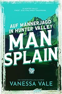 Auf Männerjagd in Hunter Valley: Man Splain (German Edition)