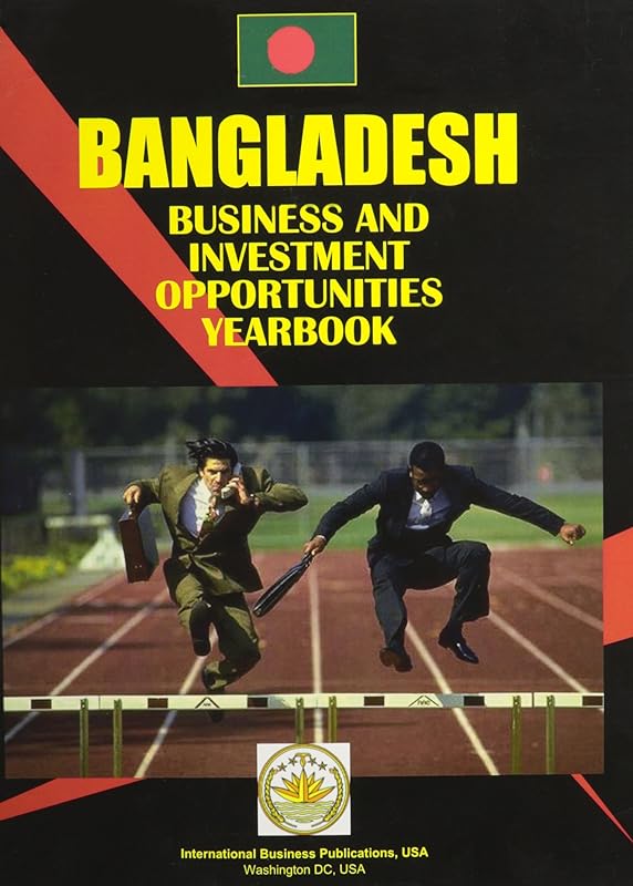 Bangladesh Business and Investment Opportunities Yearbook (World Business and Investment Opportunities Library) by Ibp Usa