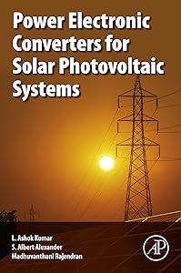 Power Electronic Converters for Solar Photovoltaic Systems by L. Ashok Kumar PhD