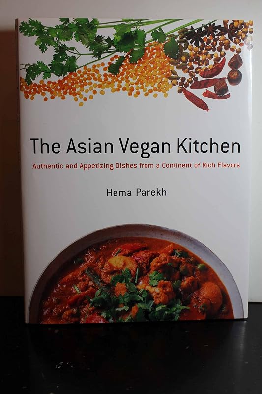 The Asian Vegan Kitchen: Authentic and Appetizing Dishes from a Continent of Rich Flavors by Hema Parekh