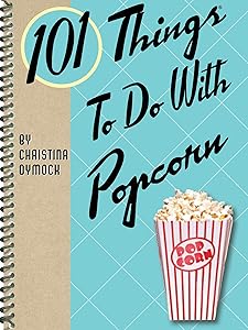 101 Things To Do With Popcorn by Christina Dymock